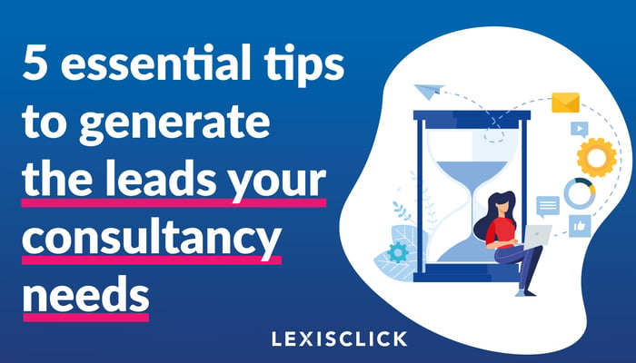 5-essential-tips-to-generate-the-leads-your-consultancy-needs-2