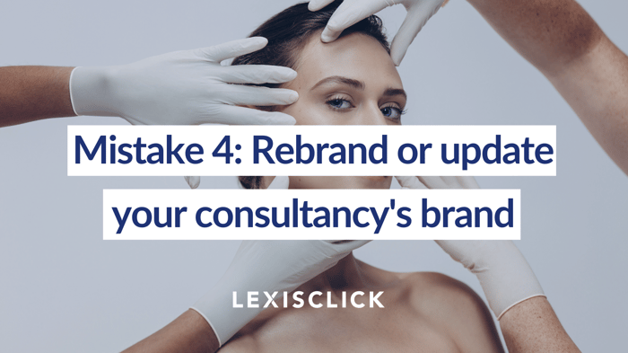 Mistake 4: Rebrand or update your consultancy's brand