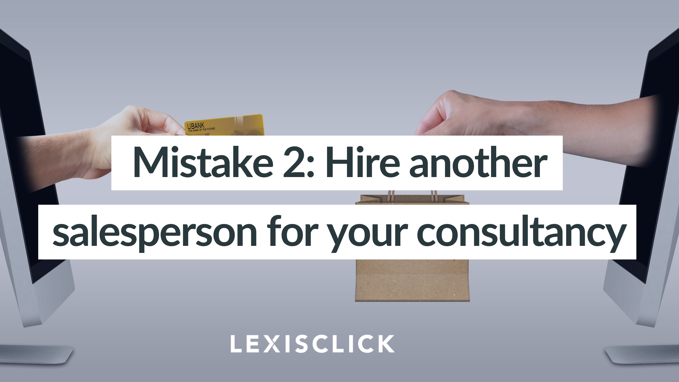 Mistake 2 Hire another salesperson for your consultancy