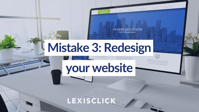 Mistake 3 Redesign your website