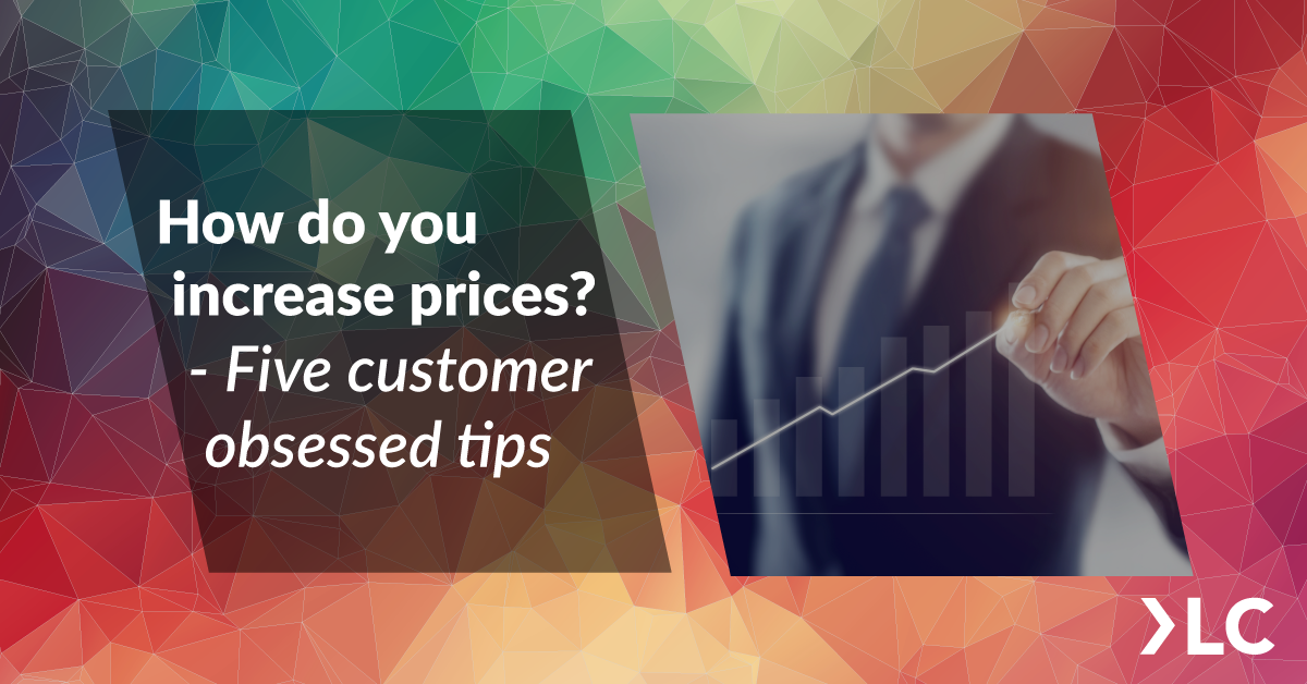 how-do-you-increase-prices-5-customer-obsessed-tips